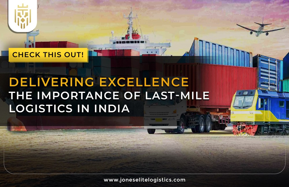 Delivering Excellence: The Importance of Last-Mile Logistics in India