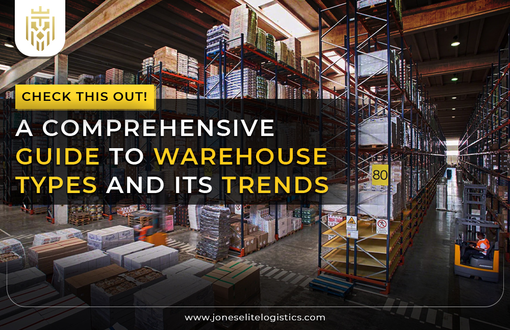 A Comprehensive Guide to Warehouse Types and its Trends | JEL