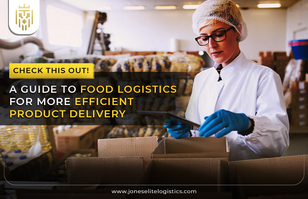 A Guide to Food Logistics for More Efficient Product Delivery | JEL