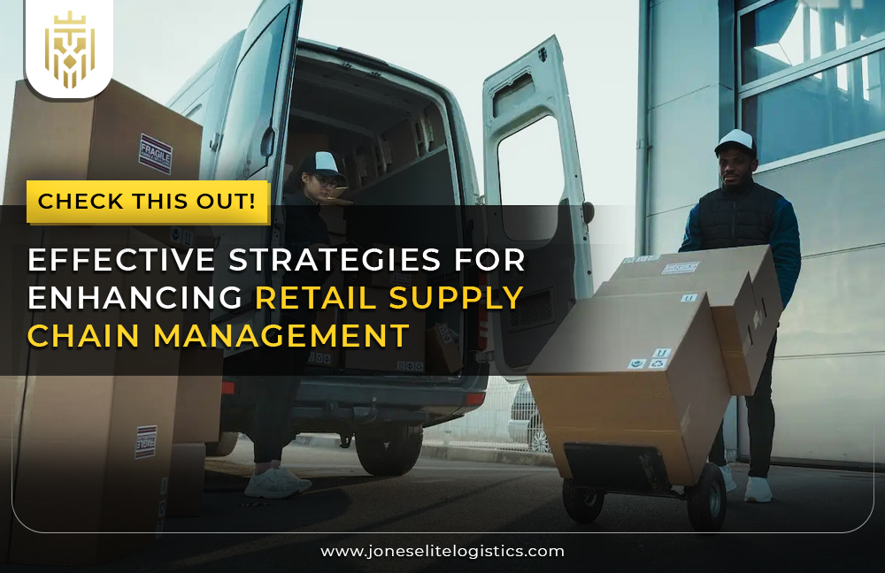 Effective Strategies for Enhancing Retail Supply Chain Management