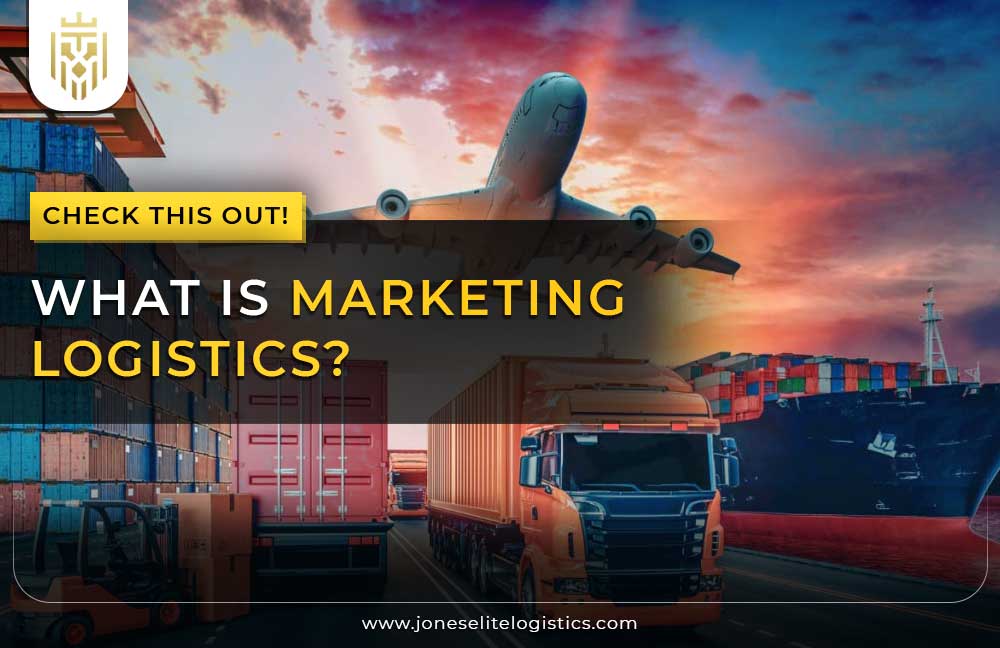 What is Marketing Logistics