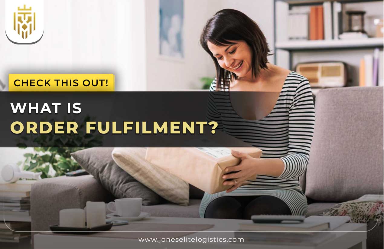 What is Order Fulfilment? | Jones Elite Logistics