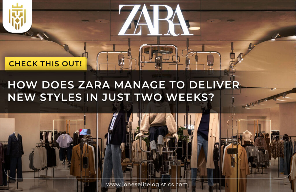 Lightning Fast Logistics Network Fuels Zara's Fast fashion | Jones Elite Logistics